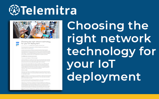Choosing the right network technology for your IoT deployment